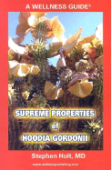 Supreme Properties of Hoodia Gordonii: Part of a New Weight Control Revolution in the Combat Against the Metabolic Syndrome X (y and Z ...) - Holt, Stephen, M.D.