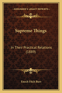 Supreme Things: In Their Practical Relations (1889)