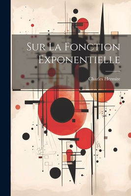 Sur la fonction exponentielle - Hermite, Charles