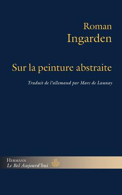 Sur La Peinture Abstraite - Ingarden, Roman, and Delaunay, Marc (Preface by)