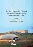 Sur les chemins d'Onagre: Histoire et archeologie orientales: Hommage a Monik Kervran