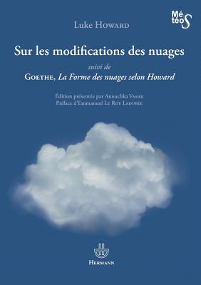 Sur Les Modifications Des Nuages: Suivi de La Forme Des Nuages Selon Howard - Howard, Luke, and Vasak, Anouchka (Translated by)