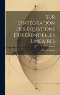 Sur L'Integration Des Equations Differentielles Lineaires