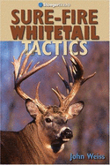 Sure-Fire Whitetail Tactics - Weiss, John