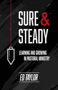 Sure & Steady: Learning And Growing In Pastoral Ministry