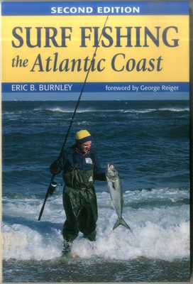 Surf Fishing the Atlantic Coast - Burnley, Eric B, and Reiger, George (Foreword by)