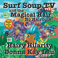 Surf Soup TV and The Magical Hair: No Haircuts! Hairy Hilarity Book 11 Volume 10