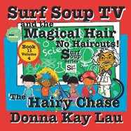 Surf Soup TV and the Magical Hair: No Haircuts! The Hairy Chase Book 11 Volume 4