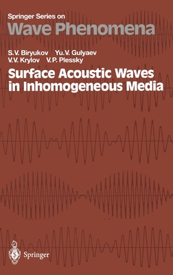 Surface Acoustic Waves in Inhomogeneous Media - Biriukov, S V, and Biryukov, Sergey V, and Gulyaev, Yuri V