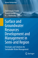 Surface and Groundwater Resources Development and Management in Semi-arid Region: Strategies and Solutions for Sustainable Water Management
