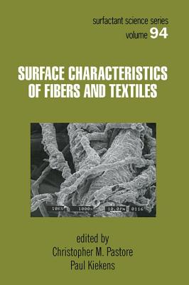 Surface Characteristics of Fibers and Textiles - Pastore, Christopher (Editor), and Kiekens, Paul (Editor)