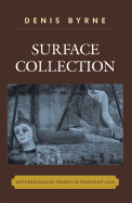 Surface Collection: Archaeological Travels in Southeast Asia