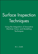 Surface Inspection Techniques: Using the Integration of Innovative Machine Vision and Graphical Modelling Techniques