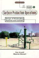 Surface Production Operations, Volume 1:: Design of Oil-Handling Systems and Facilities