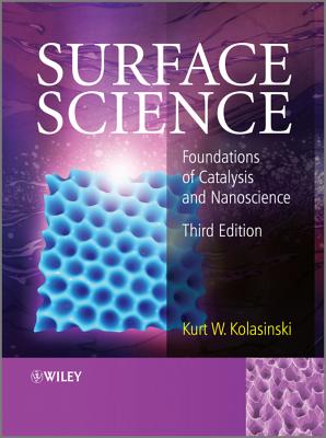 Surface Science: Foundations of Catalysis and Nanoscience - Kolasinski, Kurt W.