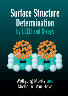 Surface Structure Determination by LEED and X-rays - Moritz, Wolfgang, and Van Hove, Michel A.