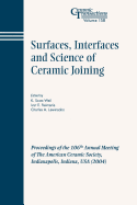 Surfaces, Interfaces and Science of Ceramic Joining: Proceedings of the 106th Annual Meeting of The American Ceramic Society, Indianapolis, Indiana, USA 2004