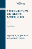 Surfaces, Interfaces and Science of Ceramic Joining: Proceedings of the 106th Annual Meeting of the American Ceramic Society, Indianapolis, Indiana, USA 2004