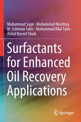 Surfactants for Enhanced Oil Recovery Applications - Sagir, Muhammad, and Mushtaq, Muhammad, and Tahir, M Suleman