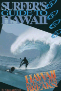 Surfer's Guide to Hawaii: Hawaii Gets All the Breaks - Ambrose, Greg, and Hand, Kevin (Photographer), and Bolster, Warren (Photographer)