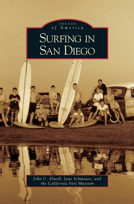 Surfing in San Diego - Elwell, John C, and Schmauss, Jane, and California Surf Museum (Creator)