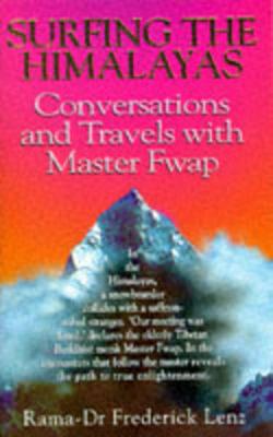 Surfing the Himalayas: Conversations and Travels with Master Fwap - Lenz, Frederick A.