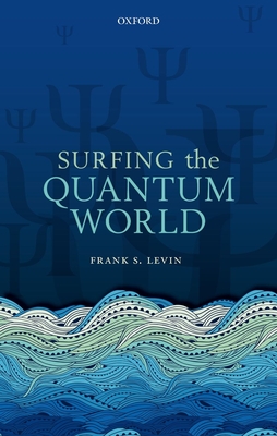 Surfing the Quantum World - Levin, Frank S.