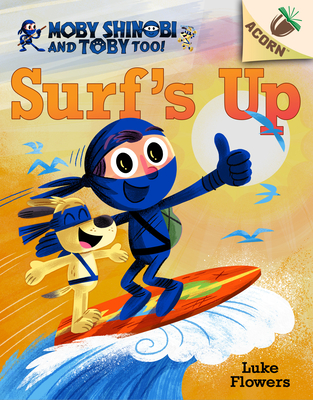 Surf's Up!: An Acorn Book (Moby Shinobi and Toby, Too! #1): Volume 1 - 