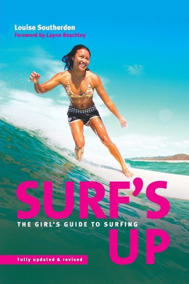 Surf's Up: The Girl's Guide to Surfing - Southerden, Louise
