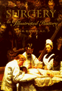 Surgery: An Illustrated History - Rutkow, Ira M, MD, MPH, Drph (Preface by)