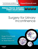 Surgery for Urinary Incontinence: Female Pelvic Surgery Video Atlas Series: Expert Consult: Online and Print