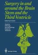 Surgery in and Around the Brain Stem and the Third Ventricle: Anatomy . Pathology . Neurophysiology Diagnosis . Treatment