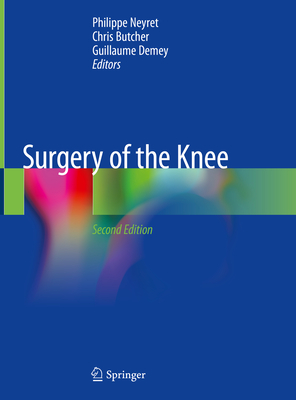 Surgery of the Knee - Neyret, Philippe (Editor), and Butcher, Chris (Editor), and Demey, Guillaume (Editor)