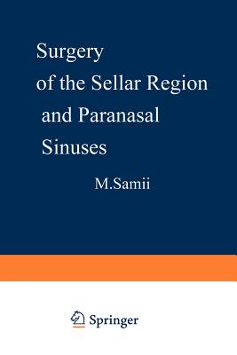 Surgery of the Sellar Region and Paranasal Sinuses - Samii, M (Editor)