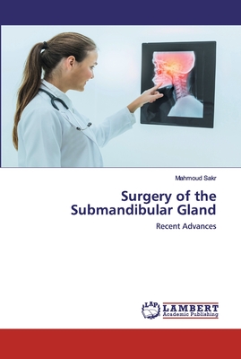 Surgery of the Submandibular Gland - Sakr, Mahmoud