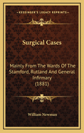 Surgical Cases: Mainly from the Wards of the Stamford, Rutland and General Infirmary (1881)