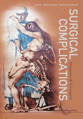 Surgical Complications: Diagnosis and Treatment - Hakim, Nadey S, and Papalois, Vassilios E