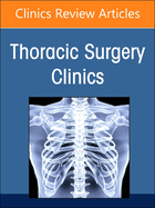 Surgical Conditions of the Diaphragm, an Issue of Thoracic Surgery Clinics: Volume 34-2