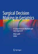 Surgical Decision Making in Geriatrics: A Comprehensive Multidisciplinary Approach