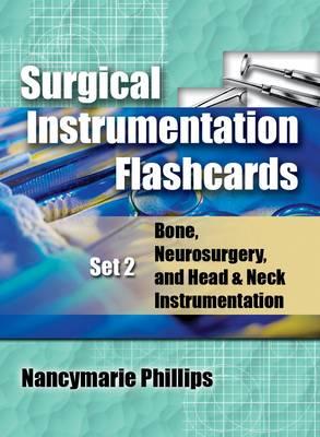 Surgical Instrumentation Flashcards Set 2: Bone, Neurosurgery, and Head and Neck Instrumentation - Phillips, Nancymarie, RN, PhD, and Sedlak, Patricia