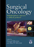Surgical Oncology: Multidisciplinary Approach to Difficult Problems