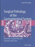 Surgical Pathology of the Gastrointestinal System: Bacterial, Fungal, Viral, and Parasitic Infections