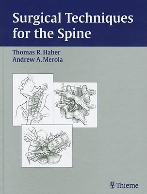 Surgical Techniques for the Spine - Haher, Thomas R (Editor), and Merola, Andrew A (Editor)