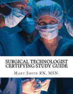 Surgical Technologist Certifying Study Guide