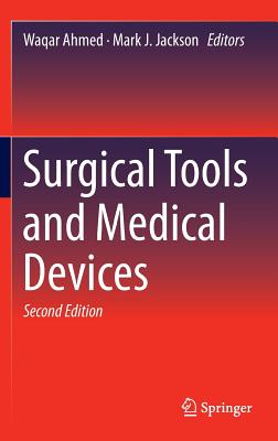 Surgical Tools and Medical Devices - Ahmed, Waqar (Editor), and Jackson, Mark J (Editor)