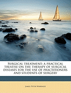 Surgical Treatment; A Practical Treatise on the Therapy of Surgical Diseases for the Use of Practitioners and Students of Surgery