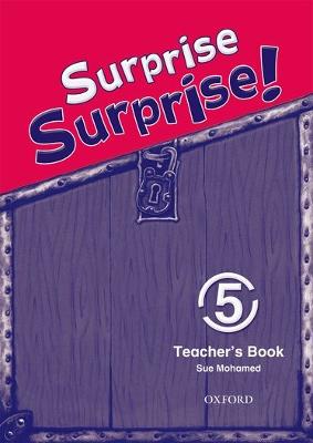 Surprise Surprise!: 5: Teacher's Book - Mohamed, Sue