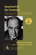 Surprised by the Feminine; A Rereading of C. S. Lewis and Gender- Preface by Christopher W. Mitchell