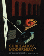 Surrealism and Modernism: From the Collection of the Wadsworth Atheneum Museum of Art