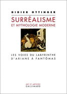 Surrealisme Et Mythologie Moderne: Les Voies Du Labyrinthe, D'Ariane a Fantomas - Ottinger, Didier